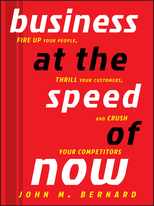 Title details for Business at the Speed of Now by John M. Bernard - Available